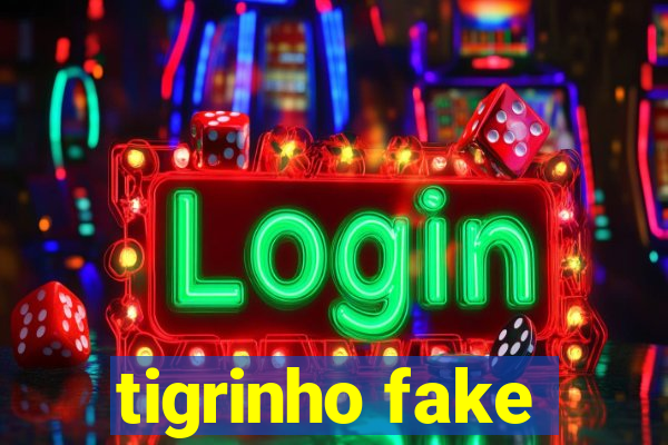 tigrinho fake